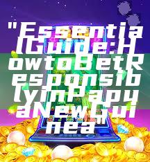 "Essential Guide: How to Bet Responsibly in Papua New Guinea"