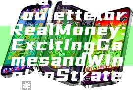 "Play Online Roulette for Real Money: Exciting Games and Winning Strategies"