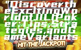 "Discover the Exciting World of JILI Poker: Tips, Strategies, and Game Variants"