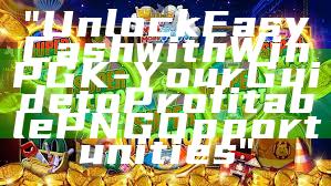 "Unlock Easy Cash with WinPGK - Your Guide to Profitable PNG Opportunities"