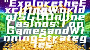 "Explore the Exciting World of SGD Online Casinos: Top Games and Winning Strategies"