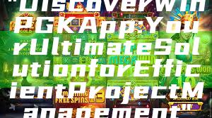 "Discover WinPGK App: Your Ultimate Solution for Efficient Project Management"