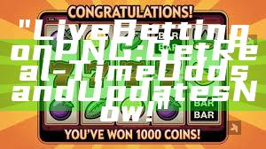 "Live Betting on PNG: Get Real-Time Odds and Updates Now!"