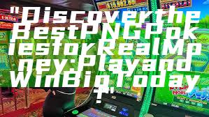 "Discover the Best PNG Pokies for Real Money: Play and Win Big Today!"