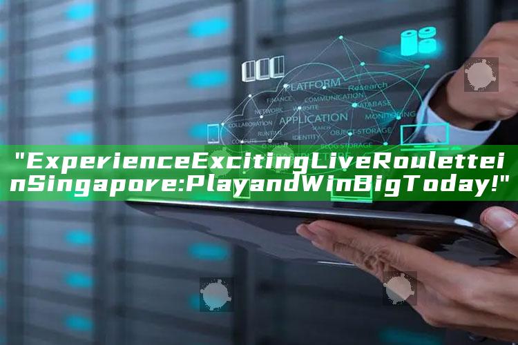 "Experience Exciting Live Roulette in Singapore: Play and Win Big Today!"