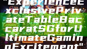 "Experience Exclusive Private Table Baccarat SG for Ultimate Gaming Excitement"